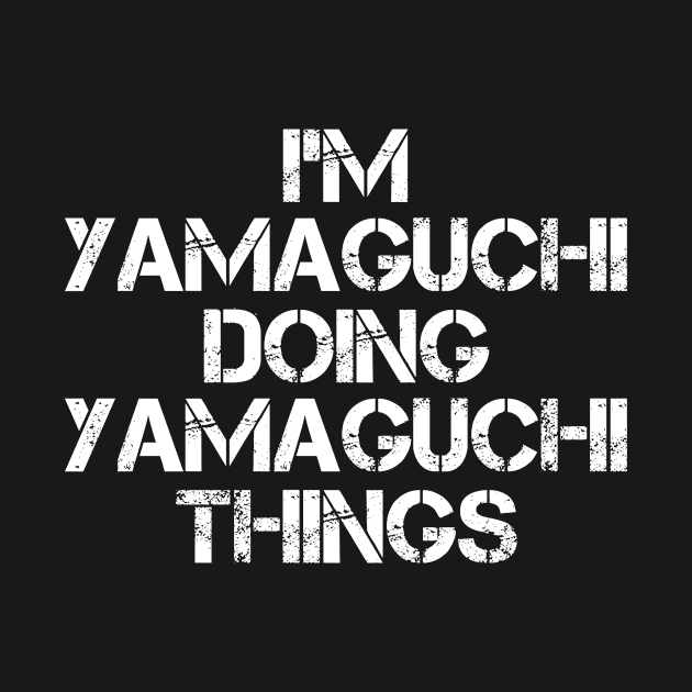 Yamaguchi Name T Shirt - Yamaguchi Doing Yamaguchi Things by Skyrick1