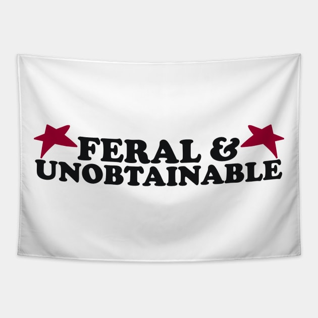 Feral And Unobtainable T-shirt, Funny gift for her, Funny shirt for him, Feral Tee, Feral TShirt, Hippie shirt, Untamed, Funny gift for her, Wild Tapestry by Hamza Froug