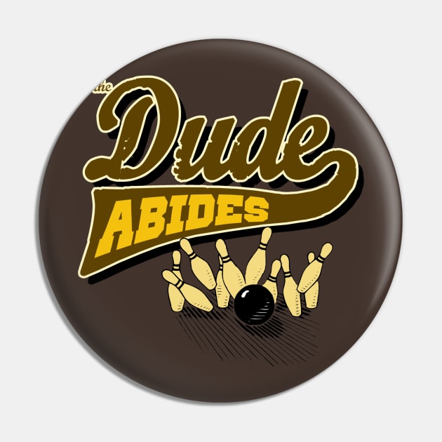 The Dude Abides Pin by mrspaceman