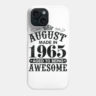 August Made In 1965 Aged To Being Awesome Happy Birthday 55 Years Old To Me You Papa Daddy Son Phone Case