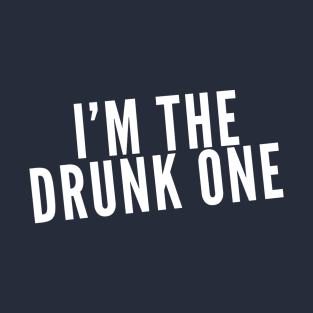 I'm the Drunk One T-Shirt