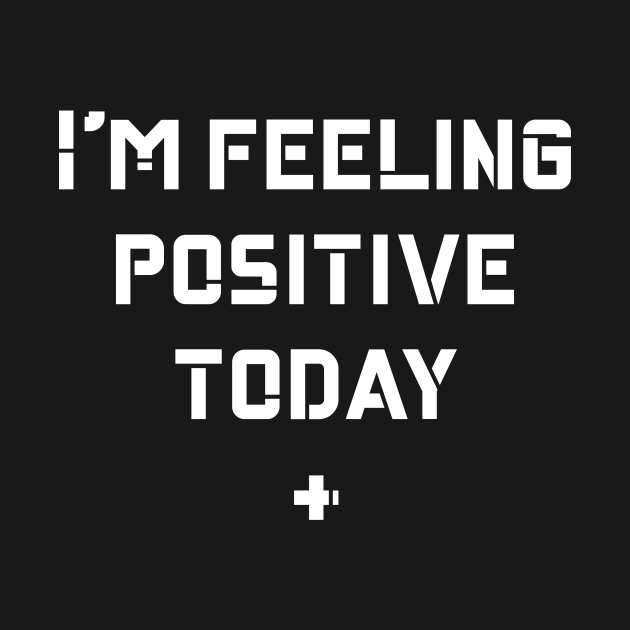 Im feeling positive - Feeling Positive - Crewneck Sweatshirt | TeePublic