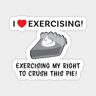 Exercising My Right to Crush This Pie: Fitness Magnet