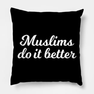 Islamic - Muslims do it better Pillow