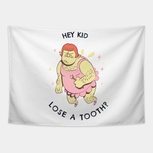 Hey kid lose a tooth? Tapestry