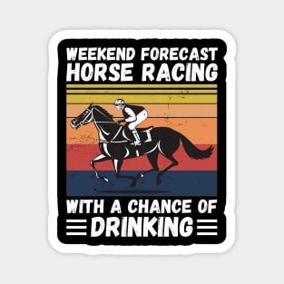 Weekend Forecast Horse Racing With A chance Of Drinking Magnet