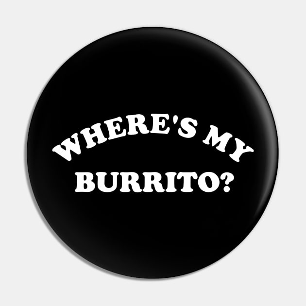 Where's My Burrito Pin by sewwani