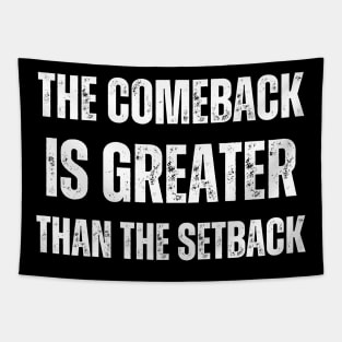 The Comeback Is Greater Than The Setback Tapestry