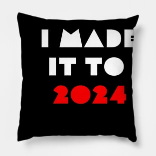 I made it ti 2024 - Welcome 2024 Pillow