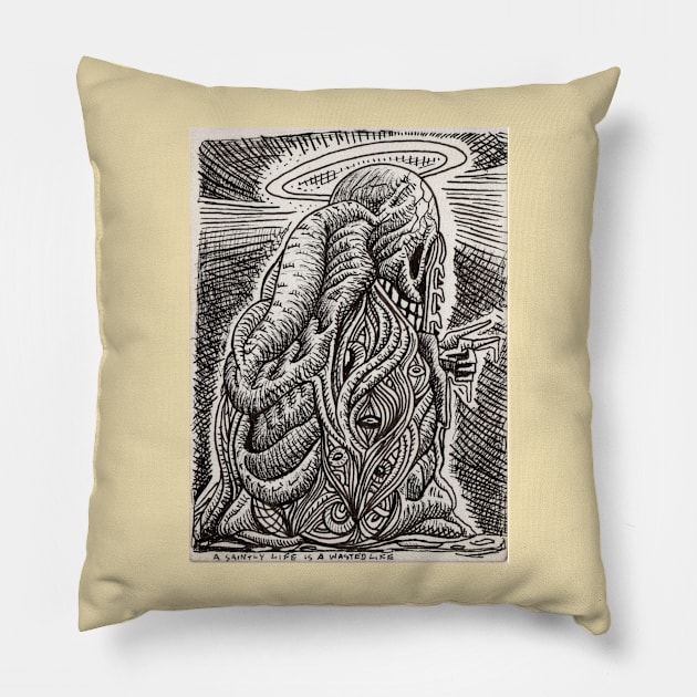 A saintly life is a wasted life Pillow by Backbrain