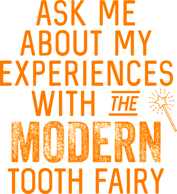 Ask me about my experiences with the modern tooth fairy Kids T-Shirt by Kcaand