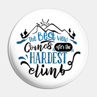 The Best View Comes After The Hardest Climb | Motivational Shirt Pin