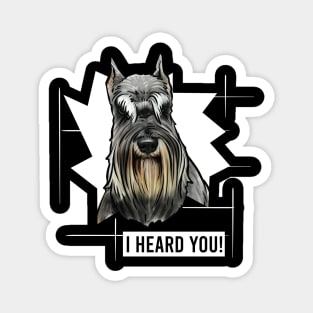 Funny Miniature Schnauzer I Heard You Magnet