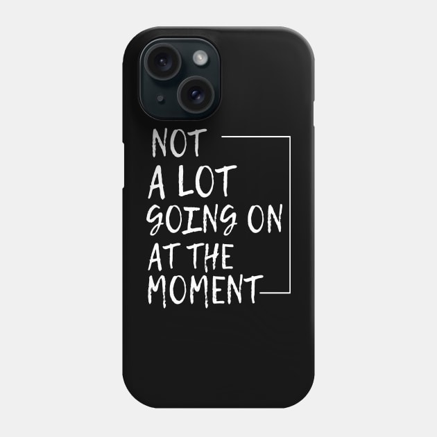 Not a lot going on at the moment Phone Case by Lamaond@gmail.com