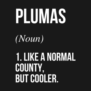 Plumas County California Defined T-Shirt