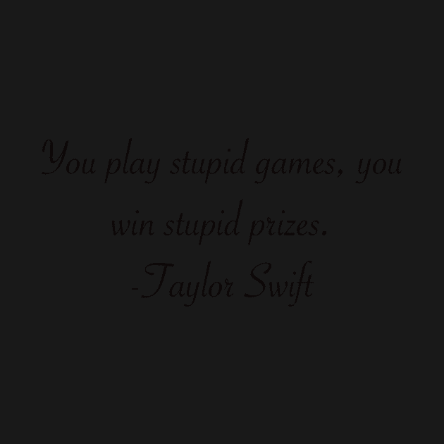 Play stupid games win stupid prizes lyrics Taylor Swift by SuperiorlyScout