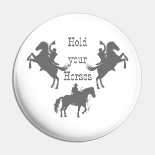 Hold your Horses!!! Pin