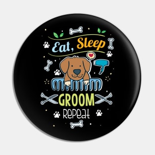 Eat, Sleep, Groom, Repeat Pin