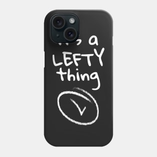 It's a LEFTY thing Phone Case