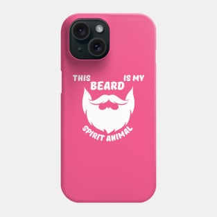 This Beard Is My Spirit Animal Phone Case