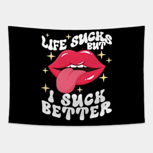 Life sucks but I suck better Tapestry