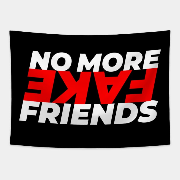 No More Fake Friends Tapestry by GraphicDesigner