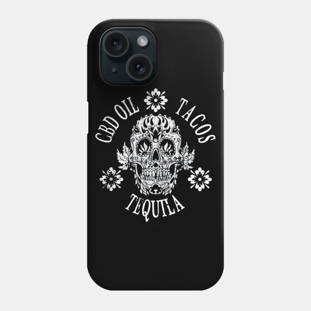 CBD Oil Tacos Tequila Day Of The Dead Sugar Skull Shirt Phone Case by franzaled