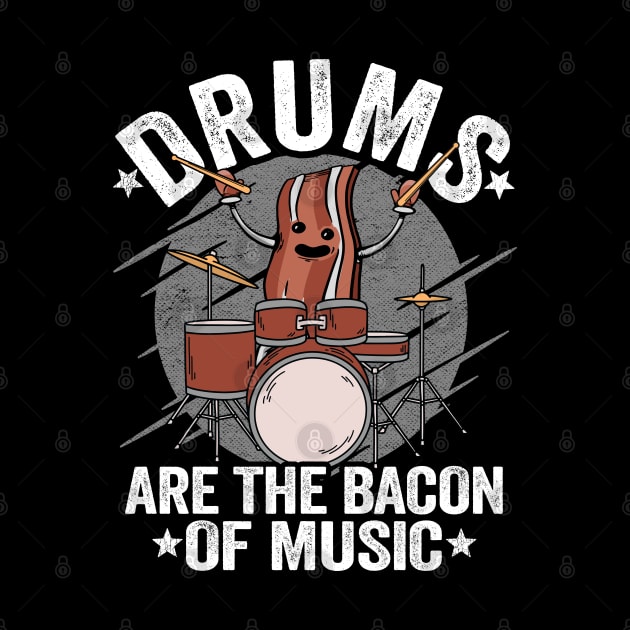 Drums Are The Bacon Of Music Drummer Bacon Gift Funny by Kuehni