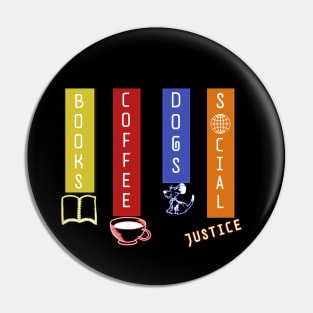 Books Coffee Dogs and Social Justice Quote Pin