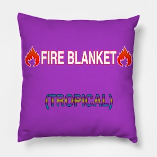 Fire Blanket (Tropical) Pillow