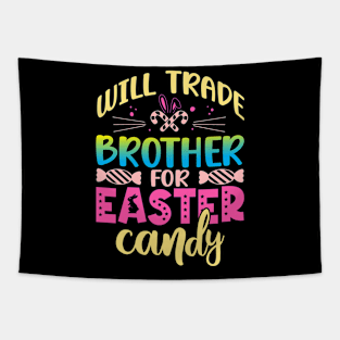 Will Trade Brother For Easter Candy Happy Easter Day Tapestry