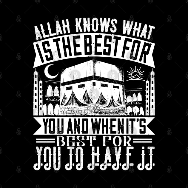 Allah knows what is the best for you by Shirtbubble