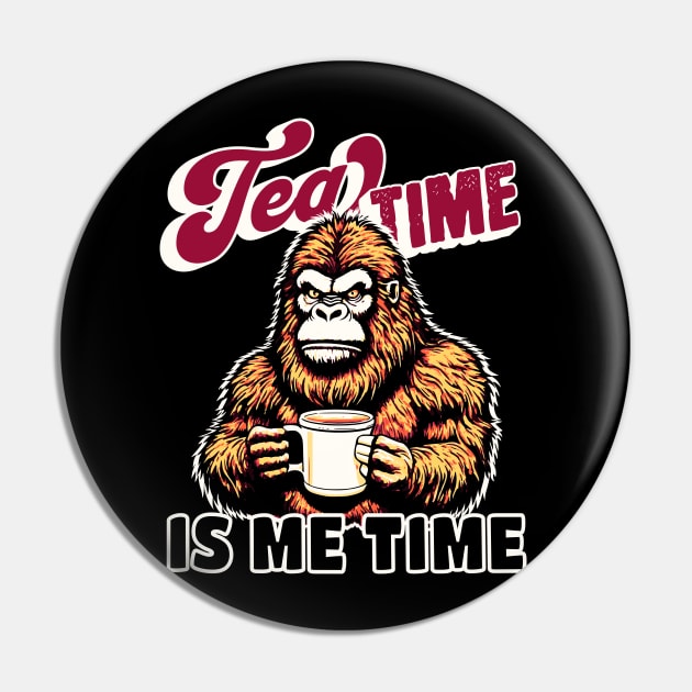 Tea Time is Me Time Bigfoot Pin by TeaTimeTs