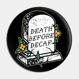 Death Before Decaf Pin