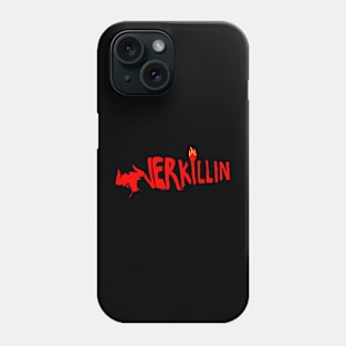 overkilling Phone Case