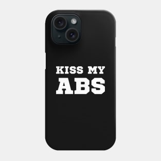 Kiss My Abs Phone Case