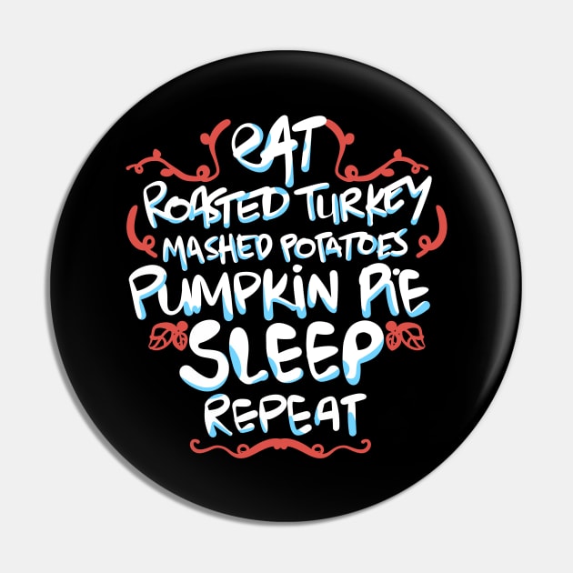 Eat Turkey Potatoes Pie Sleep Repeat Pin by Pasfs0