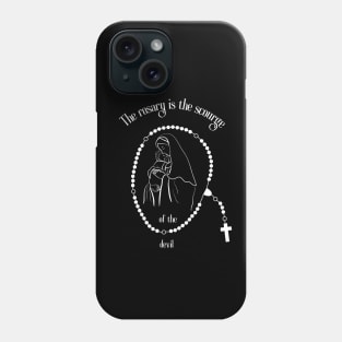 The rosary is the scourge of the devil..rosary quotes Phone Case