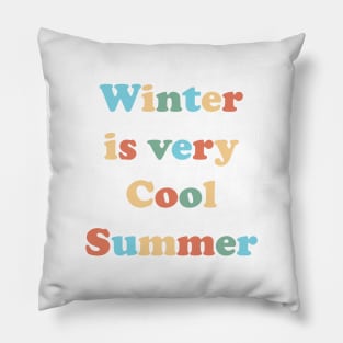 Winter is a very cool summer Pillow