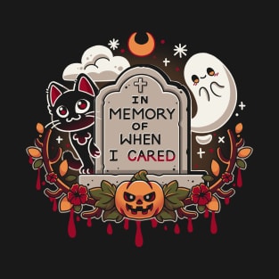 In memory of when i cared T-Shirt