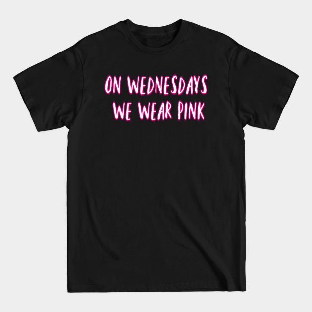 Disover On Wednesdays We Wear Pink - On Wednesdays We Wear Pink - T-Shirt