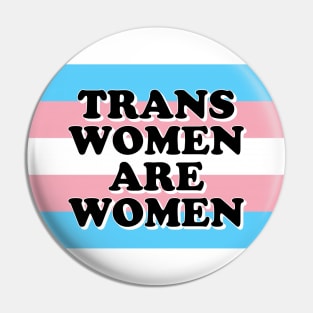 Trans Women are Women Pin