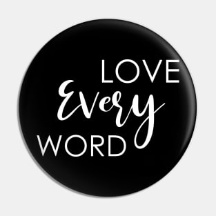 Love Every Word Pin