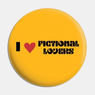 I Love Fictional Lovers Pin