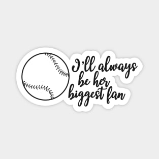 Softball Fan - I'll always be her biggest fan Magnet