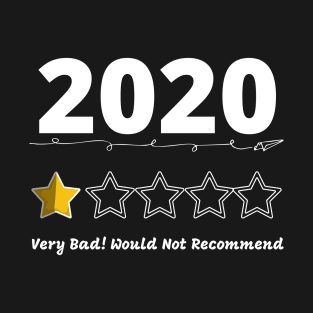 2020 Review Very Bad! Would Not Recommend T-Shirt