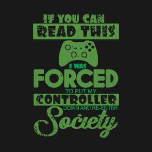 'I Was Forced To Put My Controller Down' Video Gamer T-Shirt