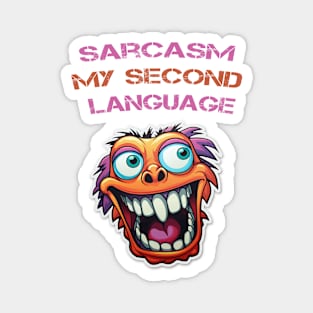 Sarcasm My second language Magnet