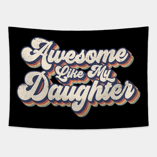 Awesome Like My Daughter Tapestry by Ray E Scruggs