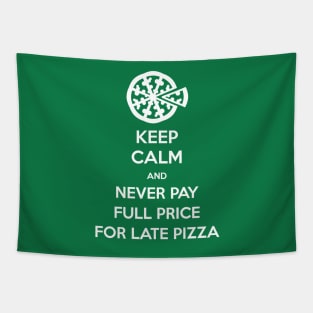 Keep Calm and Never Pay Full Price for Late Pizza (White) Tapestry